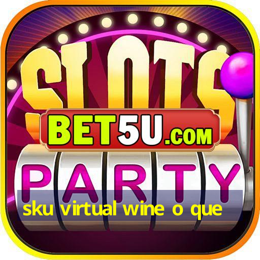 sku virtual wine o que